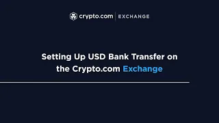 How to Set Up USD Bank Transfer on the Crypto.com Exchange