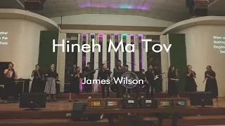 Hineh Ma Tov // James Wilson //  April 11, 2021