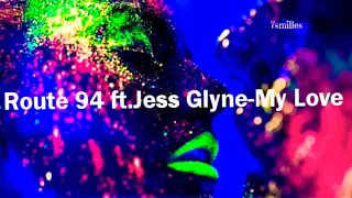 Route 94 ft.Jess Glyne-My Love (Lyrics)
