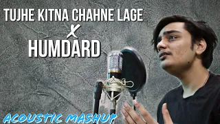 Tujhe Kitna Chahne Lage X Humdard | Arijit Singh | Acoustic Version | Mashup