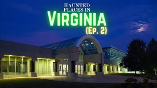 Haunted Places in Virginia 2