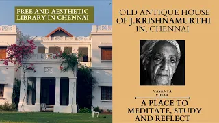 VASANTA VIHAR | THE HOUSE OF "NOT A WORLD TEACHER"| JIDDU KRISHNAMURTI |CHENNAI | 4K SHOT ON IPHONE|