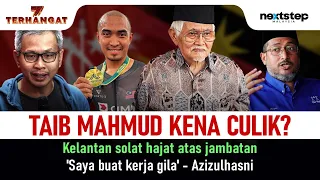 Taib Mahmud kena colik? | Kelantan solat hajat atas jambatan | 'Saya buat kerja g!la' - Azizulhasni