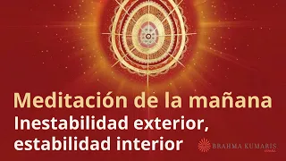 Meditación de la mañana: "Inestabilidad exterior, estabilidad interior", con José Mari Barrero