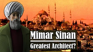 Is Mimar Sinan The Greatest Architect?