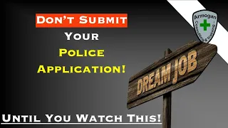 Do Not Submit Your Police Application (Until You Watch This)