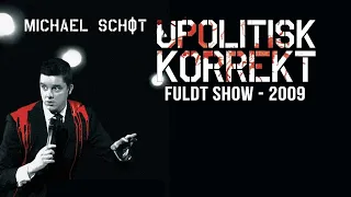 Michael Schøt - Upolitisk Korrekt (2009) - Fuldt Show