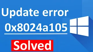 Windows 10 Update error 0x8024a105 [Fixed]