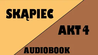 [Audiobook] Skąpiec | Akt 4
