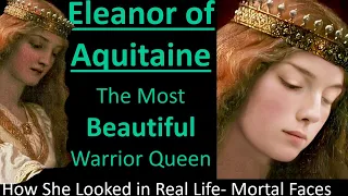 ELEANOR of AQUITAINE: How the Most Beautiful Warrior Queen Looked in Real Life- Mortal Faces