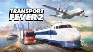 TRANSPORT FEVER 2 КАК ПРАВИЛЬНО НАЧАТЬ ИГРАТЬ