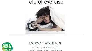 Morgan Atkinson - Exercise Physiologist: Exercise for cancer related fatigue