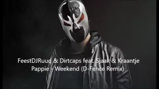 FeestDJRuud & Dirtcaps feat. Sjaak & Kraantje Pappie - Weekend (D-Fence Remix)