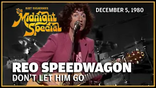 Don't Let Him Go - REO Speedwagon | The Midnight Special