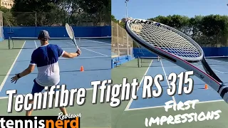 Tecnifibre Tfight RS 315 - First Impressions (Full review to come)