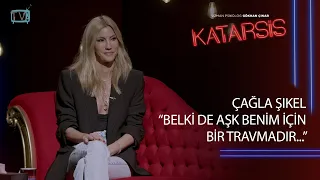 Katarsis - Çağla Şıkel : “Keşke Babamla Hayattayken Daha Fazla Konuşsaydım!”