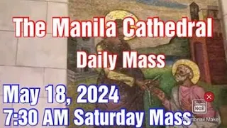 Manila Cathedral Live Mass Today 7:30 am May 18, 2024 - Saturday Mass