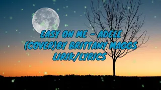 EASY ON ME - ADELE (COVER) BY BRITTANY MAGGS | LIRIK/ LYRICS