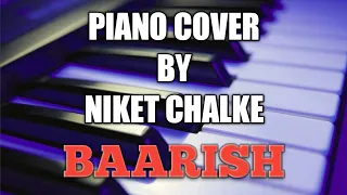 "Baarish" | Yaariyan : piano cover by Niket Chalke