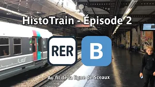 Le RER B, l’HISTOIRE de la ligne de Sceaux : # HistoTrain Épisode 2 (ft. Association TDF Passion)