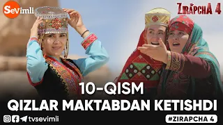 ZIRAPCHA 4 MAVSUM 10-QISM  |  QIZLAR MAKTABDAN KETISHDI