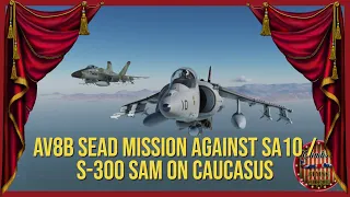 DCS AV8B Harrier Mission - Hard SEAD against SA10 / S-300