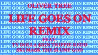 Oliver Tree Ft. Ty Dolla $ign, Trippie Redd & Ski Mask The Slump God - Life Goes On (Full Remix)