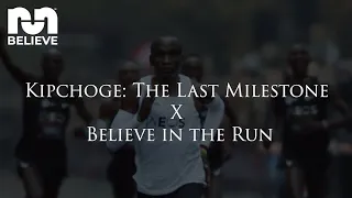 Kipchoge: The Last Milestone X Believe in the Run: (EXCLUSIVE UNRELEASED CLIP)