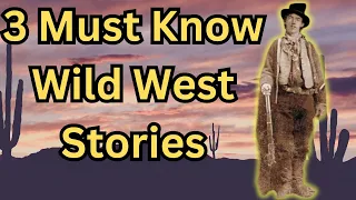 3 Must Know Wild West Stories!