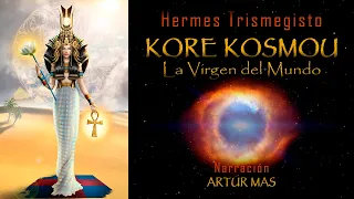 Hermes Trismegisto - Kore Kosmou (La Virgen del Mundo) [Audiolibro Completo en Español, voz Humana]