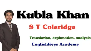 Kubla Khan by S T Coleridge (explanation translation, analysis)