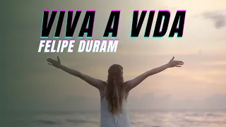 VIVA A VIDA   FELIPE DURAM