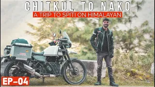 Spiti Ride | Ep-04: Chitkul to Nako | Exploring India's Last Village | Royal Enfield Himalayan
