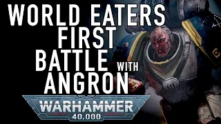 40 Facts and Lore on the World Eaters First Battle With Angron in Warhammer 40K
