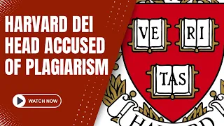 Harvard DEI Head Accused of Plagiarism - Plagiarism Expert Analysis