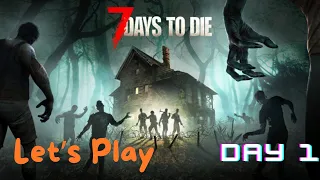 Alpha 21: The Ultimate Starter Guide for "7 days to die" fans | Gameplay PC Ultra 1080p | Day 1