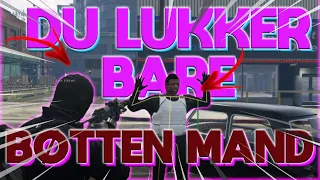 DU LUKKER BARE BØTTEN MAND - DANSK GTA 5 RP FIVEM