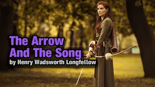 "The Arrow And The Song" by Henry Wadsworth Longfellow - Narrated by WarmVoice