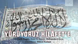 Yürüyoruz Hilâfet'e