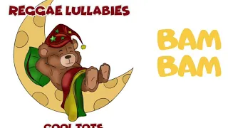 REGGAE LULLABIES - Cool Tots - Bam Bam  - HAPPY MUSIC FOR KIDS
