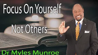 Dr Myles Munroe Full Sermon 2024  Focus On Yourself Not Others 1