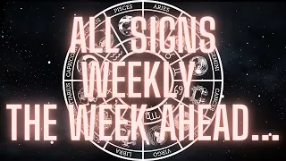 All Signs Weekly - The Week Ahead… April 17th - 23rd. Timestamp In Comments.