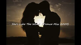 She's Like The Wind Trance Mix 2023