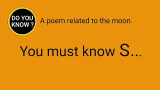 DO YOU KNOW ? A poem related to the moon. You must know " Shui Diao Ge Tou "  ( Su Dongpo ) .