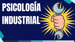 Aspectos más relevantes de la Psicologia Industrial