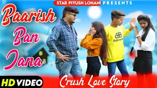 Baarish Ban jaana | Love Story |Payal Dev,Stebin Ben |Jab main Badal Ban Jau Song |StarPiyushLohani