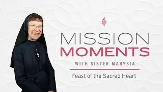 Feast Of The Sacred Heart - Mission Moments