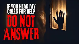 "If You Hear My Calls For Help, Do Not Answer" Creepypasta