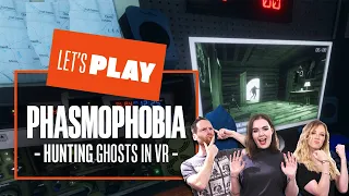 Let's Play Phasmophobia - HUNTING GHOSTS IN VR MODE