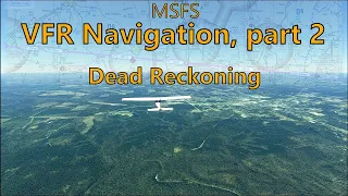 Flight Simulator 2020 - VFR navigation part 2, dead reckoning (AH VFR/private pilot flt lesson 9)